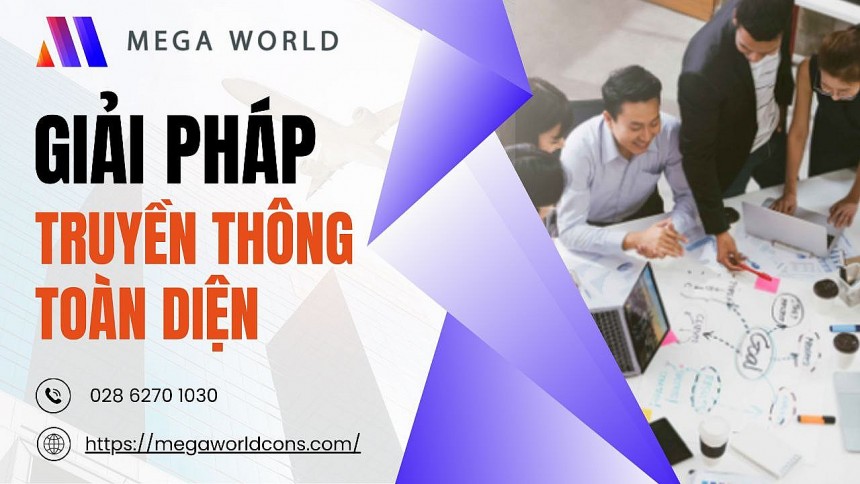 Mega World: Giải pháp truyền thông toàn diện Mega World: Giải pháp truyền thông toàn diện