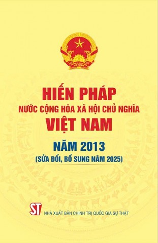 Hiến pháp sửa đổi năm 2025: Nền tảng pháp lý vững chắc cho sự phát triển bền vững của đất nước